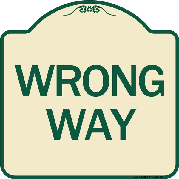 Designer Series Sign-Wrong Way, Tan & Green Heavy-Gauge Aluminum Sign, 18" x 18", TG-1818-24375